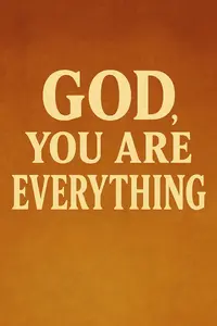 God You Are Everything