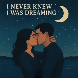 I Never Knew I Was Dreaming