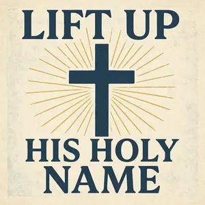 Lift Up His Holy Name
